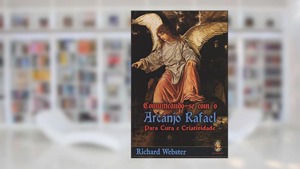 Comunicando-se com o Arcanjo Rafael, do autor Richard Webster
