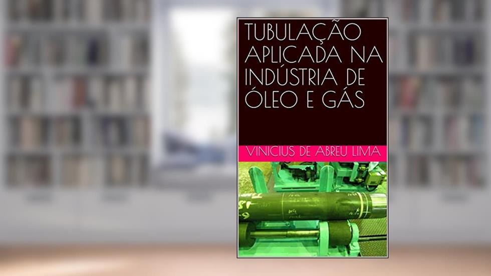 TUBULAÇÃO APLICADA NA INDÚSTRIA DE ÓLEO E GÁS, do autor Vinicius de Abreu Lima