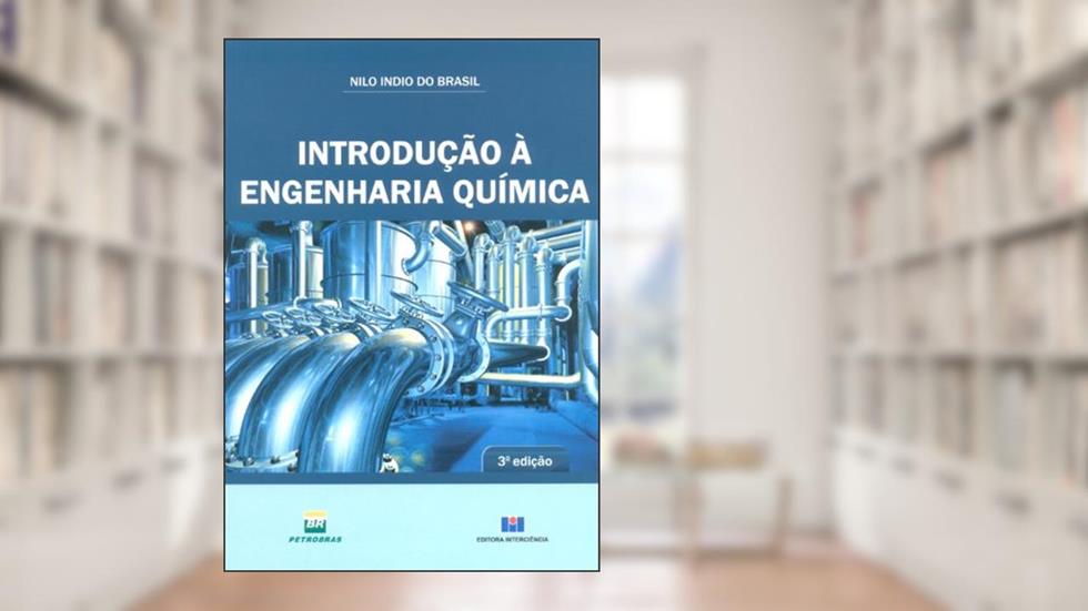 Introdução à Engenharia Química, do autor Nilo Indio do Brasil; Petrobras