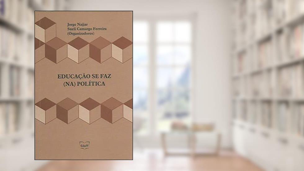 Educação se faz (na) política, do autor JORGE NAJJAR