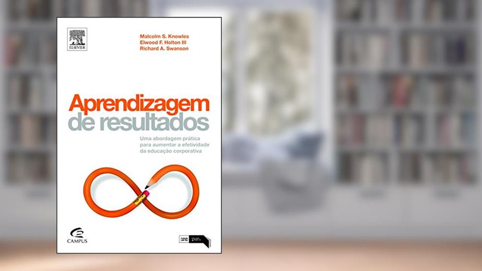 Aprendizagem de Resultados, do autor Elwood Holton-III; Malcolm Knowles; Richard Swanson
