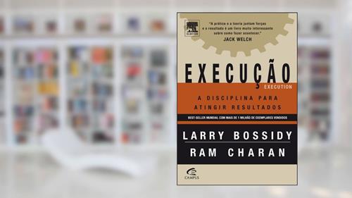 Capa de Execução. A Disciplina Para Atingir Resultados, do autor Bossidy, Larry^Charan, Ram