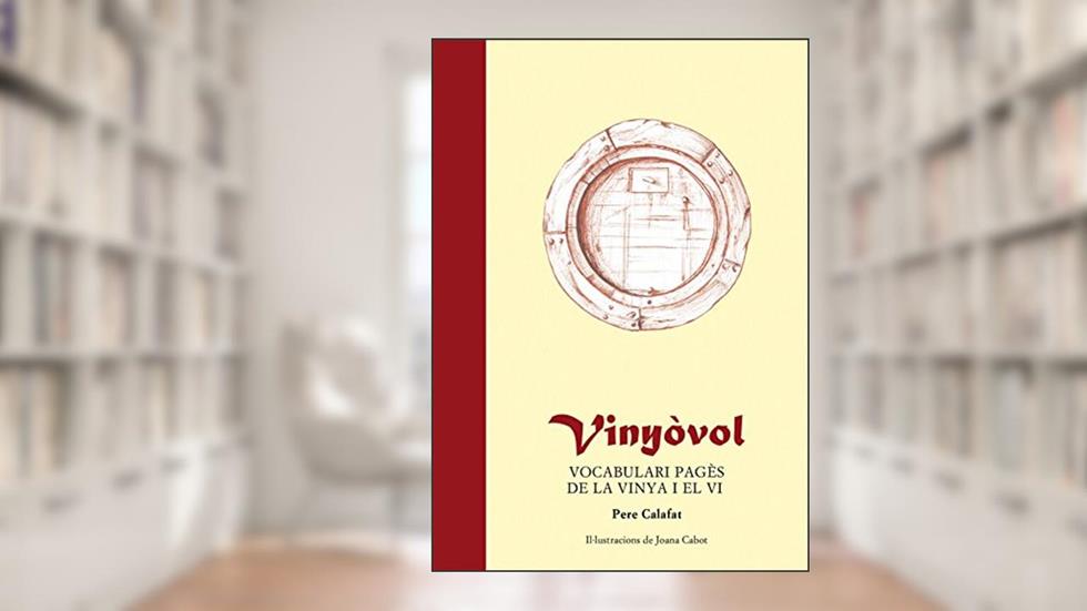 Vinyòvol: Vocabulari pagès de la vinya i el vi, do autor Pere Calafat Vich