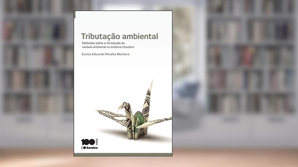 Tributação Ambiental - 1ª Edição 2014: Reflexões sobre a introdução da variável ambiental no sistema tributário, do autor Carlos Eduardo Peralta Montero