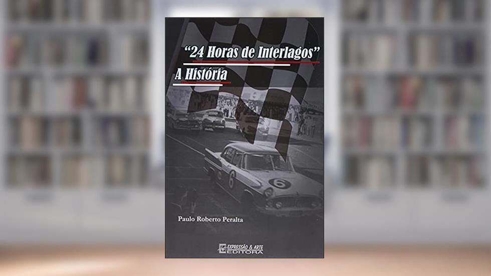 24 Horas de Interlagos. A História, do autor Paulo Roberto Peralta