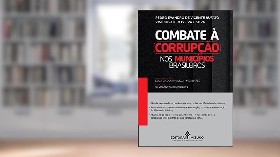 Combate à Corrupção nos Municípios Brasileiros, do autor Pedro Evandro de Vicente Rufato; Vínicius de Oliveira e Silva