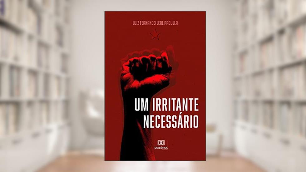 Um irritante necessário, do autor Luiz Fernando Leal Padulla