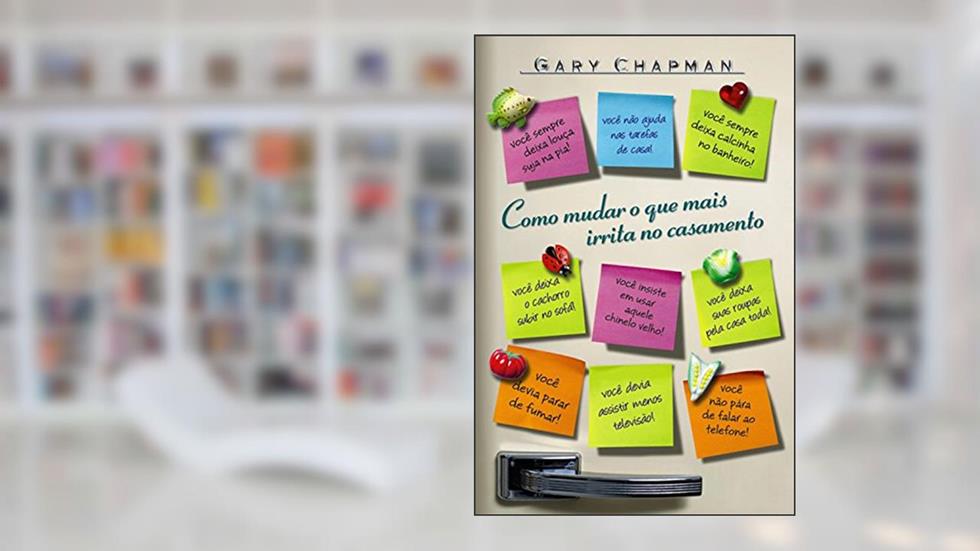 Como mudar o que mais irrita no casamento, do autor Gary Chapman