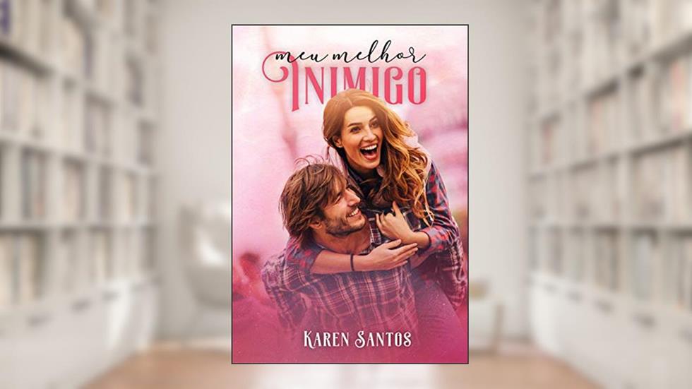 Meu Melhor Inimigo: Do ódio ao amor, do autor Karen Santos