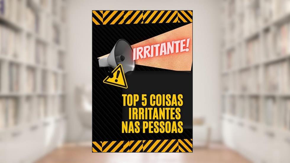 TOP CINCO COISAS IRRITANTES EM ALGUNS HUMANOS, do autor RODRIGO LOPES