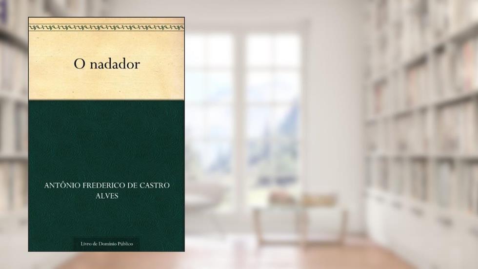 O nadador, do autor Antônio Frederico de Castro Alves