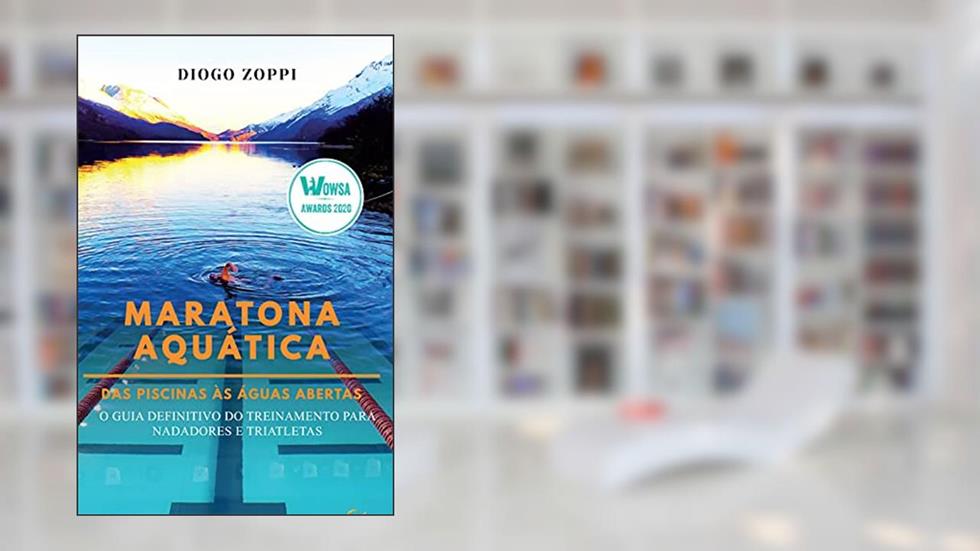 Maratona Aquática das Piscinas às Águas Abertas: O Guia Definitivo do Treinamento para Nadadores e Triatletas, do autor Diogo Zoppi