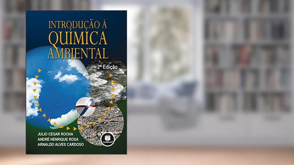 Introdução à Química Ambiental, do autor Julio Cesar Rocha; André Henrique Rosa; Arnaldo Alves Cardoso