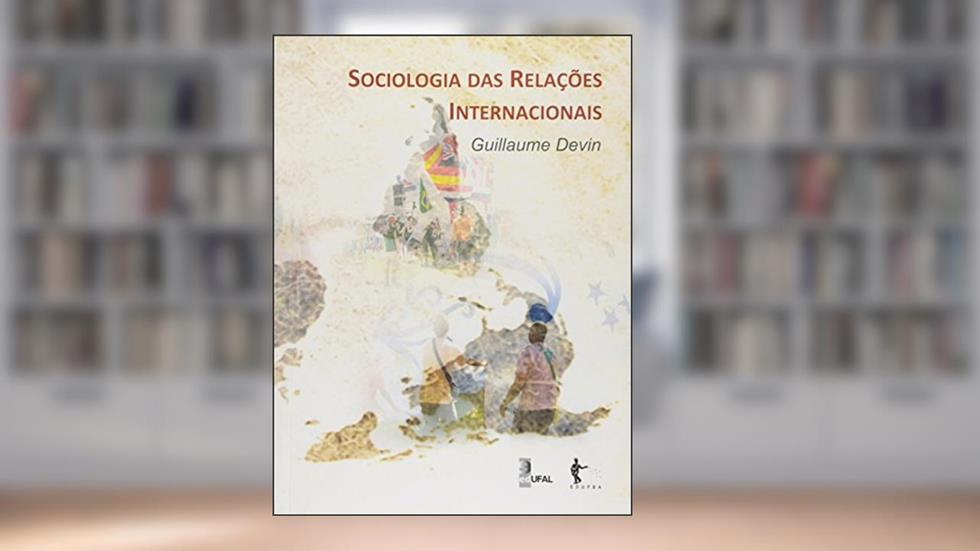 Sociologia das Relações Internacionais, do autor Guillaume Devin