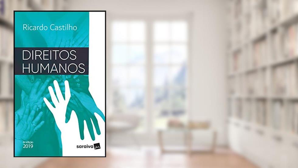 Direitos Humanos - 6ª edição de 2019, do autor Ricardo Castilho