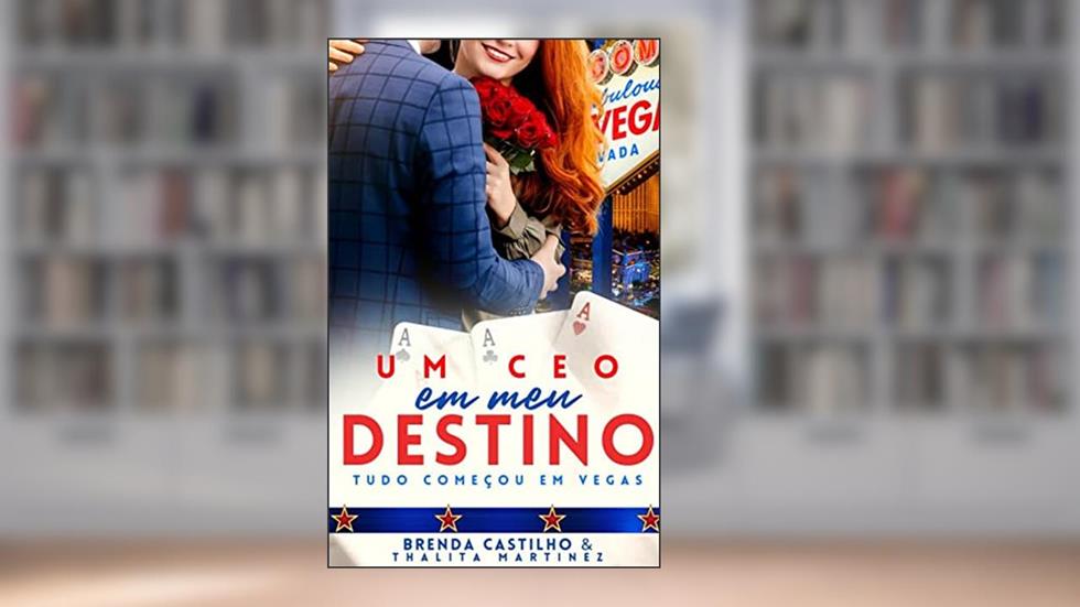 Um CEO em meu Destino : Tudo começou em Vegas., do autor Brenda Castilho; Thalita Martinez