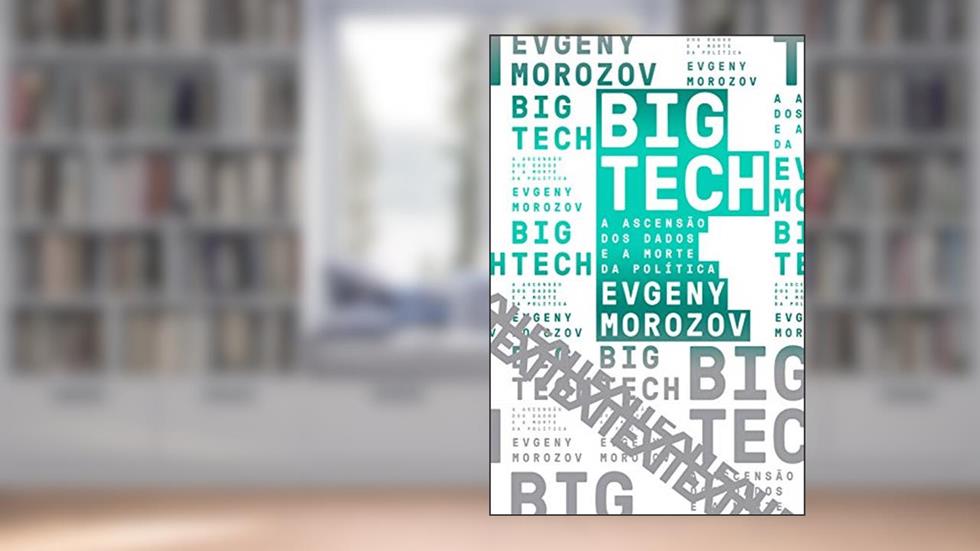 Big Tech (Coleção Exit), do autor Evgeny Morozov