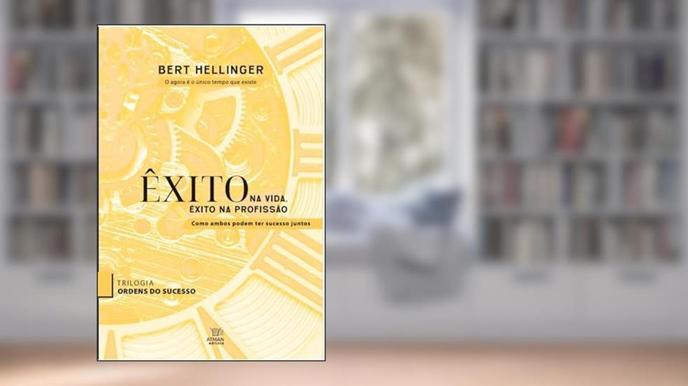 Êxito na vida, êxito na profissão (Livros Editora Atman), do autor Bert Hellinger; Tsuyuko Jinno-Spelter