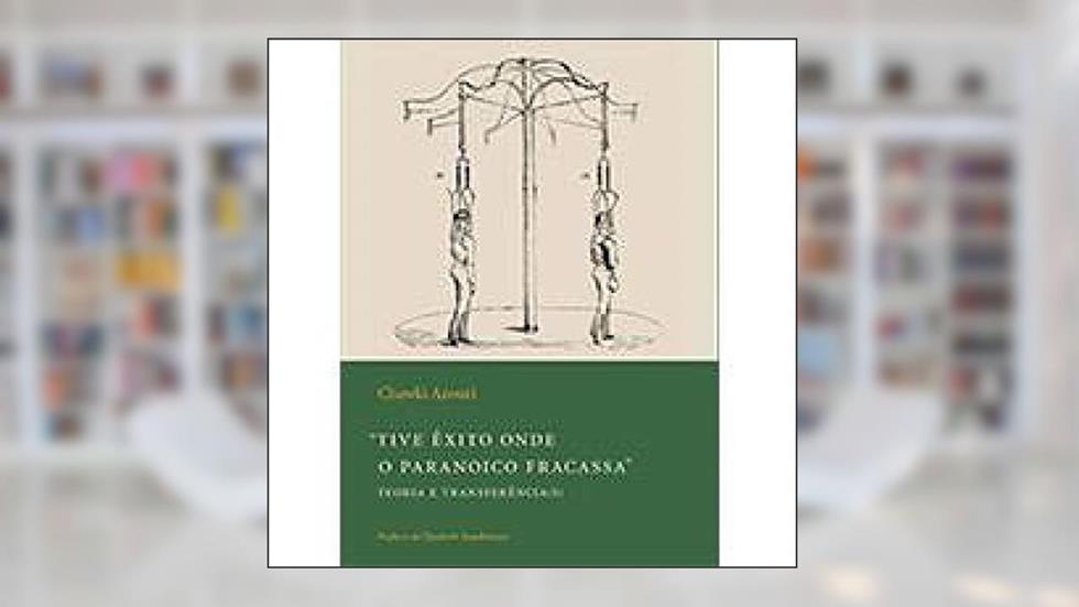 #Tive êxito onde o paranoico fracassa# Teoria e Transferência (s), do autor CHAWKI AZOURI
