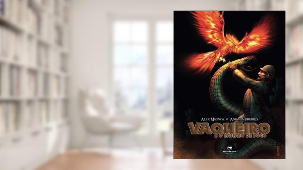 Vaqueiro e o Pássaro de Fogo, do autor Alex Magnos; Anilton Freires