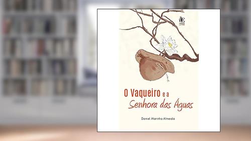 Capa de O Vaqueiro e a Senhora das águas, do autor Daniel Marinho Almeida