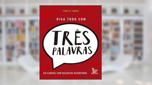 Capa de Diga tudo com três palavras, do autor Paulo Tadeu
