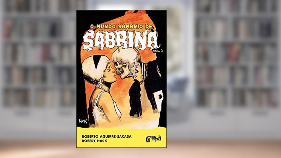 O mundo sombrio de Sabrina - Vol. 2: (pôster + marcador), do autor Roberto Aguirre-Sacasa; Robert Hack
