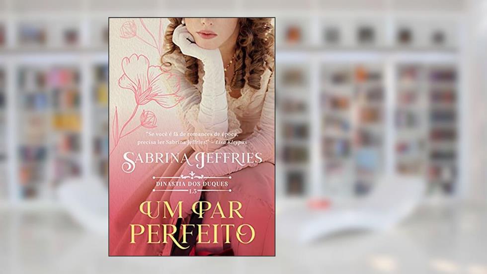 Um par perfeito (Dinastia dos Duques), do autor Sabrina Jeffries