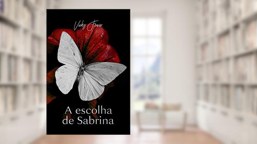 A escolha de Sabrina, do autor Vicky Fênix