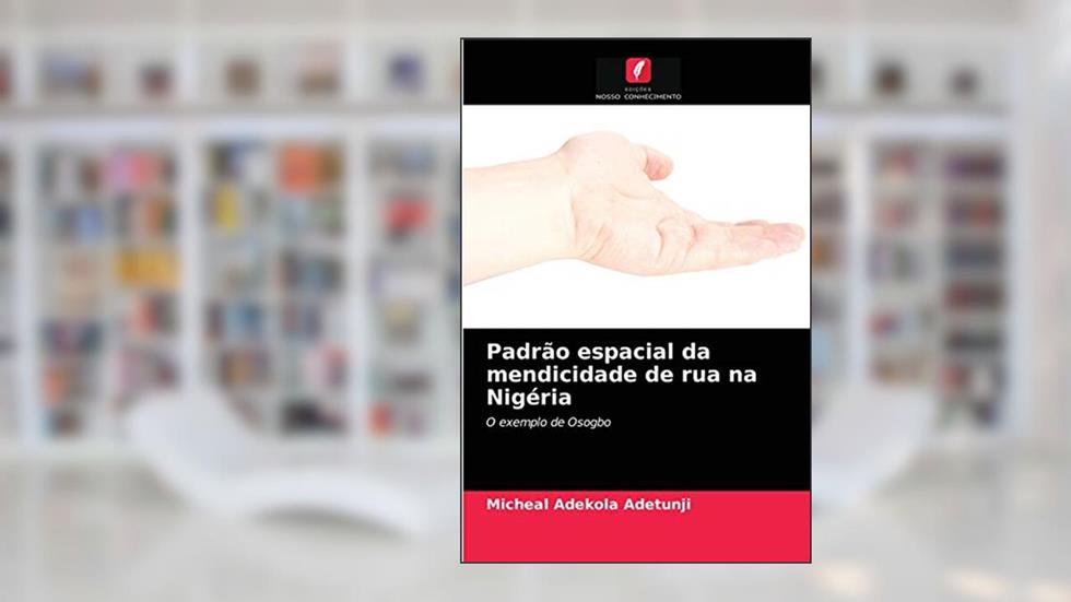 Padrão espacial da mendicidade de rua na Nigéria: O exemplo de Osogbo, do autor Micheal Adekola Adetunji