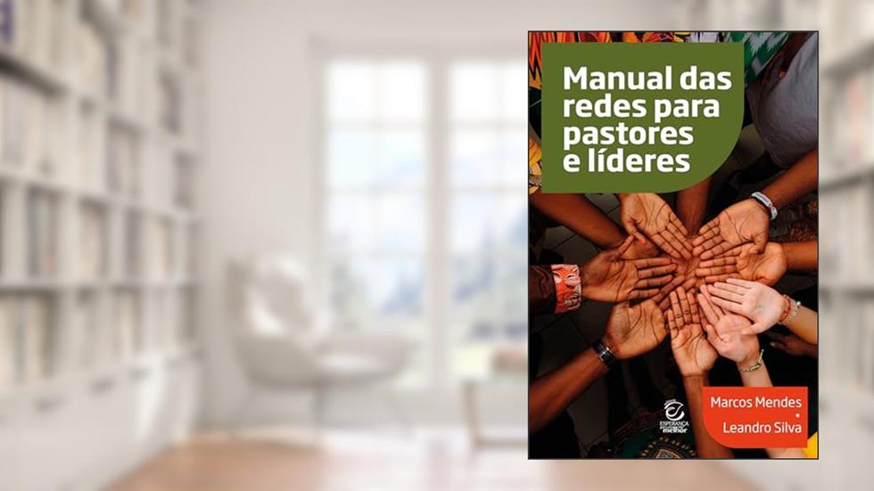 Manual das Redes Para Pastores e Líderes, do autor Marcos Mendes; Leandro Silva