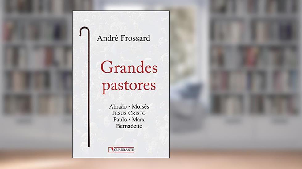 Grandes pastores, do autor André Frossard