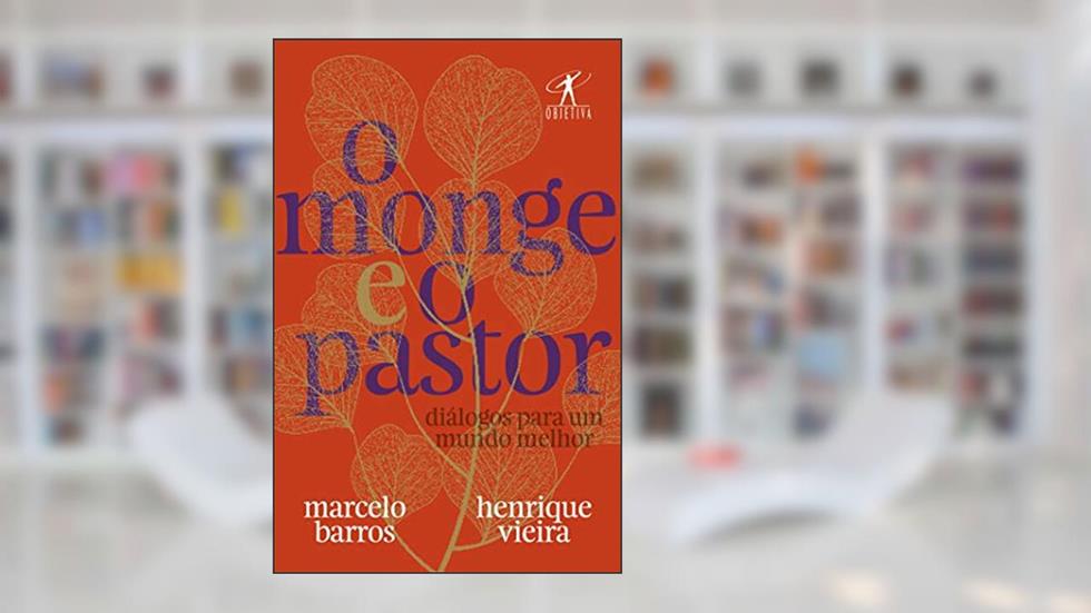O monge e o pastor: Diálogos para um mundo melhor, do autor Marcelo Barros; Pastor Henrique Vieira