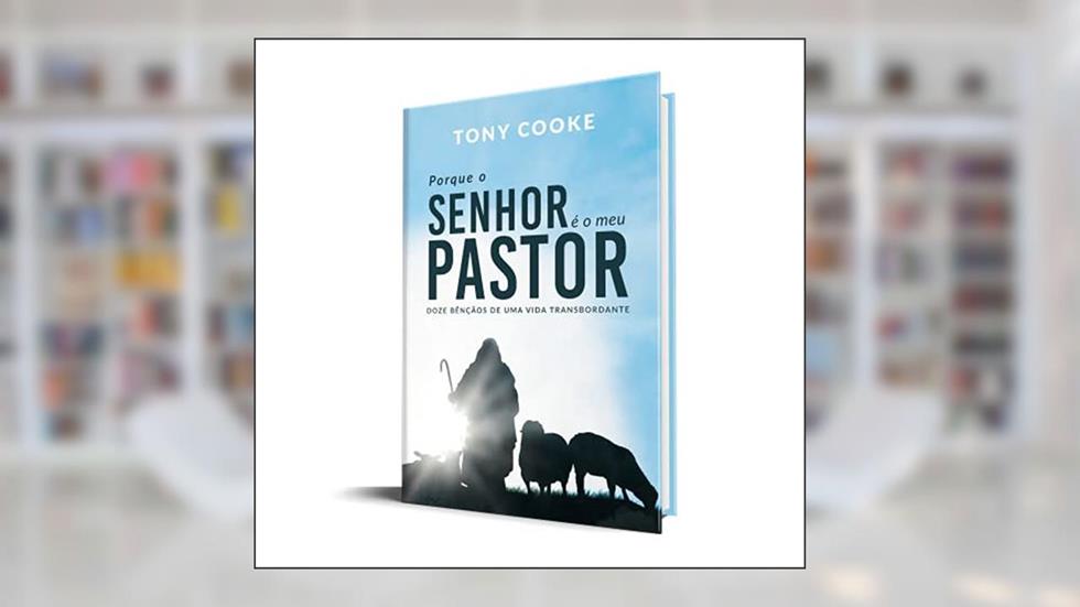 Porque o Senhor É o Meu Pastor, do autor Tony Cooke