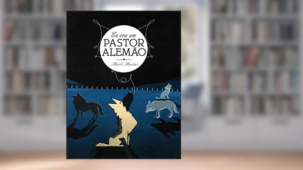 Eu era um Pastor Alemão, do autor Murilo Martins