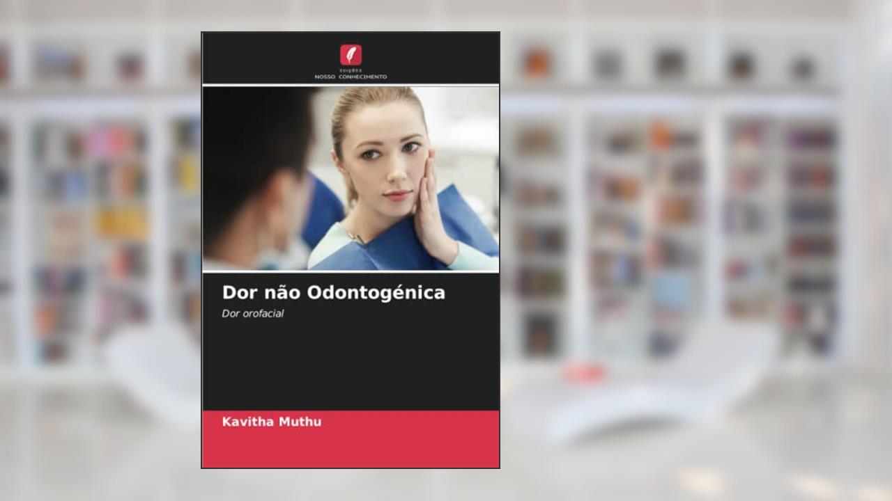 Dor não Odontogénica: Dor orofacial, do autor Kavitha Muthu