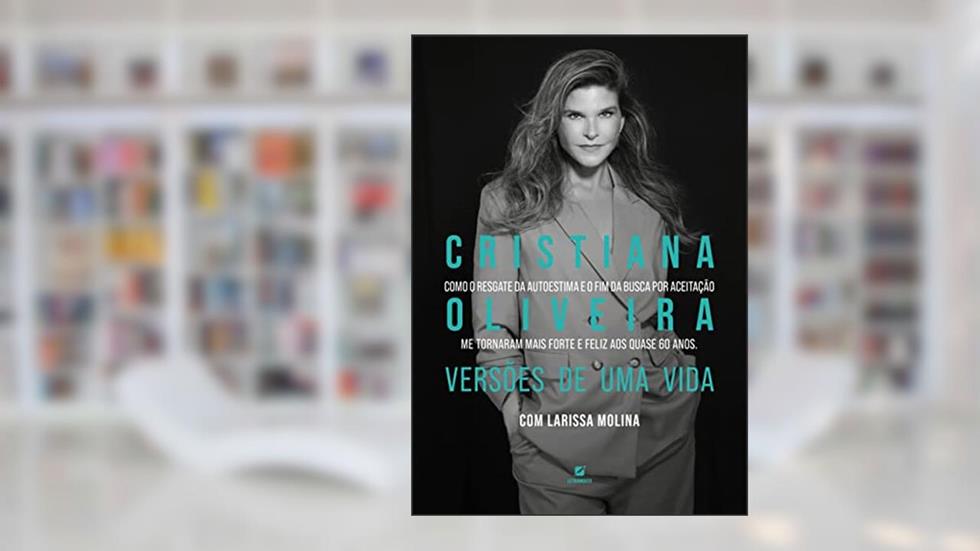 Cristiana Oliveira, versões de uma vida, do autor Cristiana Oliveira; Larissa Molina