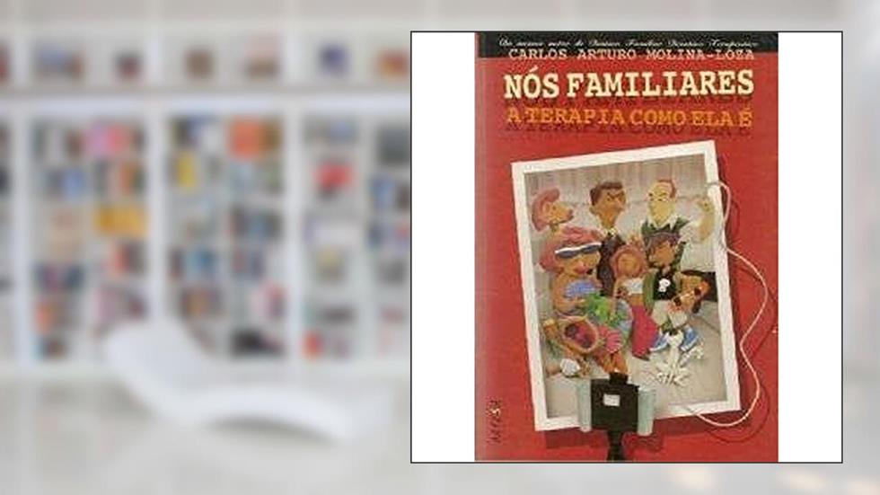 Nós Familiares: a Terapia Como ela é, do autor Carlos Arturo Molina-Loza