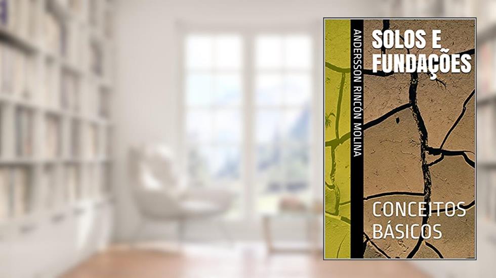 SOLOS E FUNDAÇÕES: CONCEITOS BÁSICOS, do autor Andersson Rincón Molina