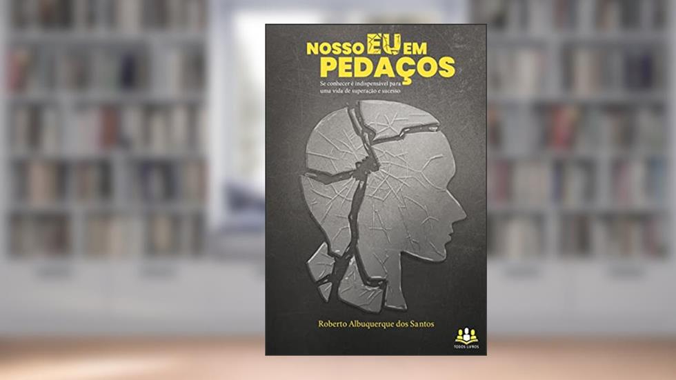 Nosso Eu em Pedaços, do autor Roberto Albuquerque dos Santos