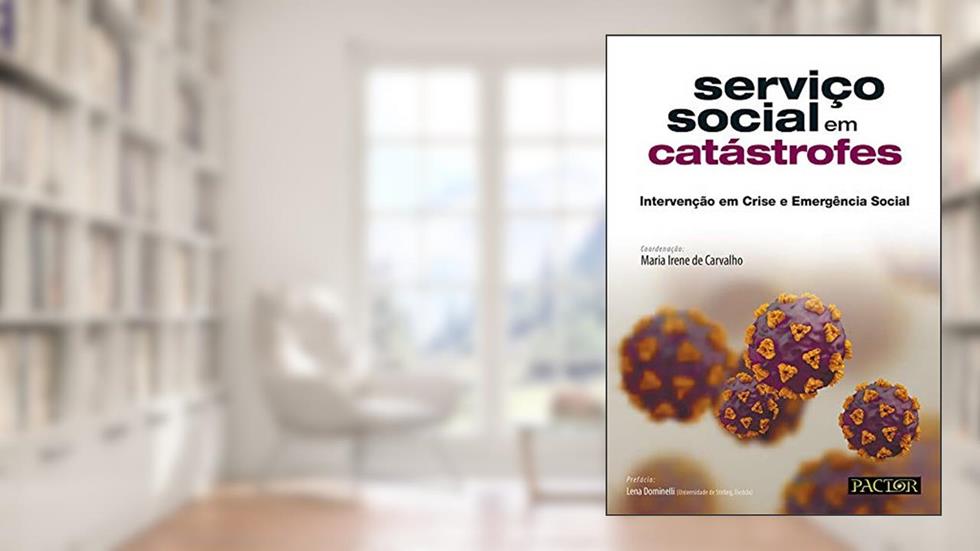 Serviço Social em Catástrofes - Intervenção em Crise e Emergência Social, do autor Maria Irene De Carvalho