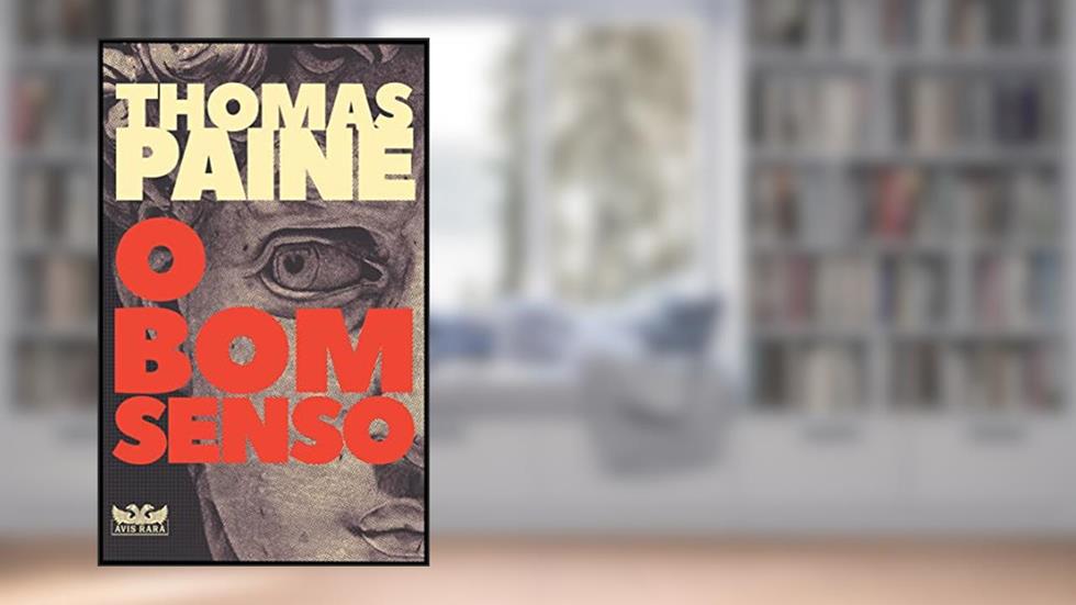 O Bom Senso, do autor Thomas Paine