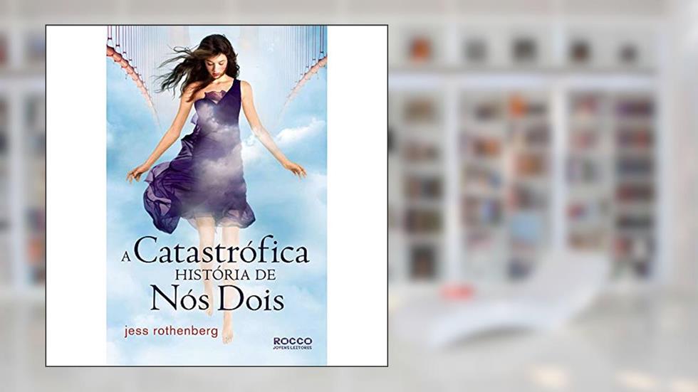 A catastrófica história de nós dois, do autor Jess Rothenberg