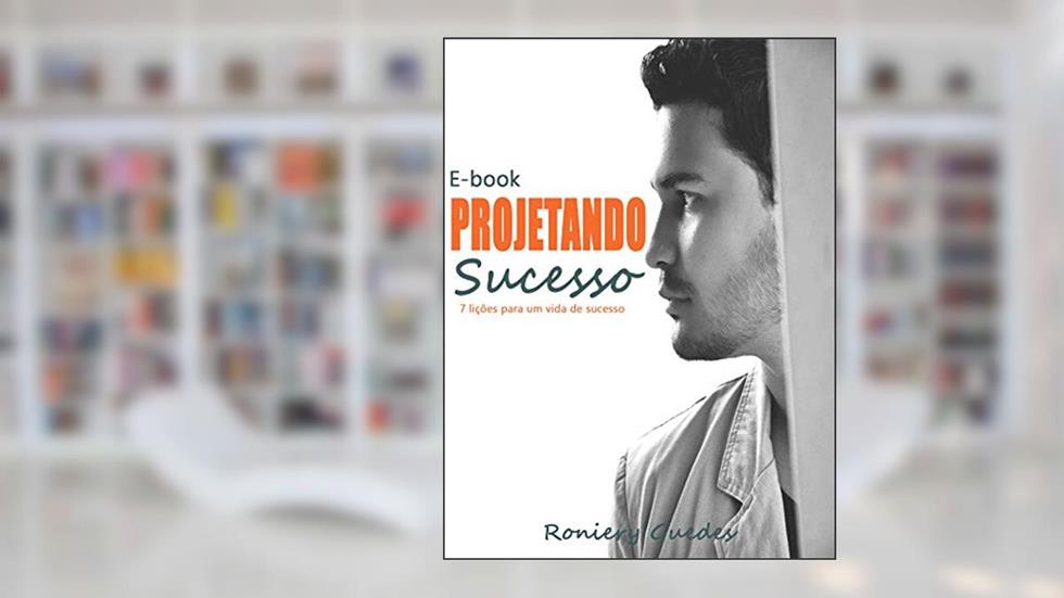 Projetando Sucesso: 7 passos para uma vida de sucesso, do autor Roniery Guedes