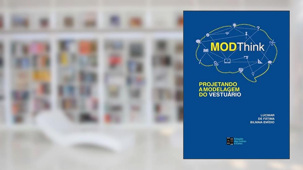 MODThink: Projetando a Modelagem do Vestuário, do autor Lucimar de Fátima Bilmaia Emídio