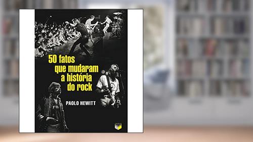 Capa de 50 fatos que mudaram a história do rock, do autor Paolo Hewitt