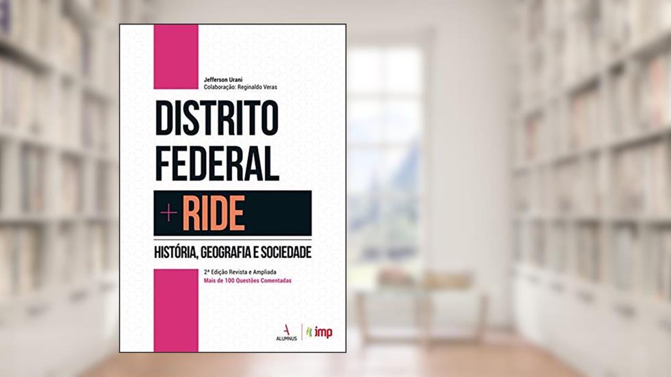 Distrito Federal + RIDE : história, geografia e sociedade, do autor Jefferson Urani