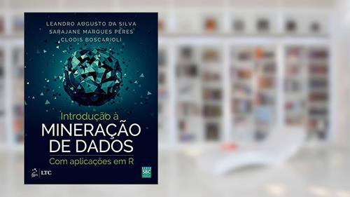 Capa de Introdução à Mineração de Dados - Com Aplicações em R: com Aplicações em RL, do autor Leandro Augusto Silva