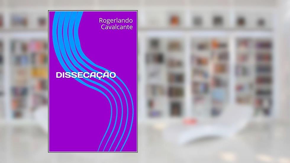 DISSECAÇÃO, do autor Rogerlando Cavalcante