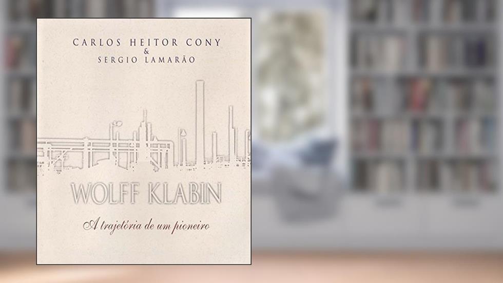 Wolff Klabin. A Trajetória de Um Pioneiro, do autor Carlos Heitor Cony